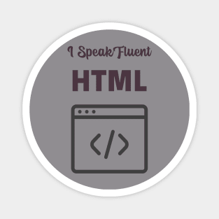 I Speak Fluent HTML Magnet